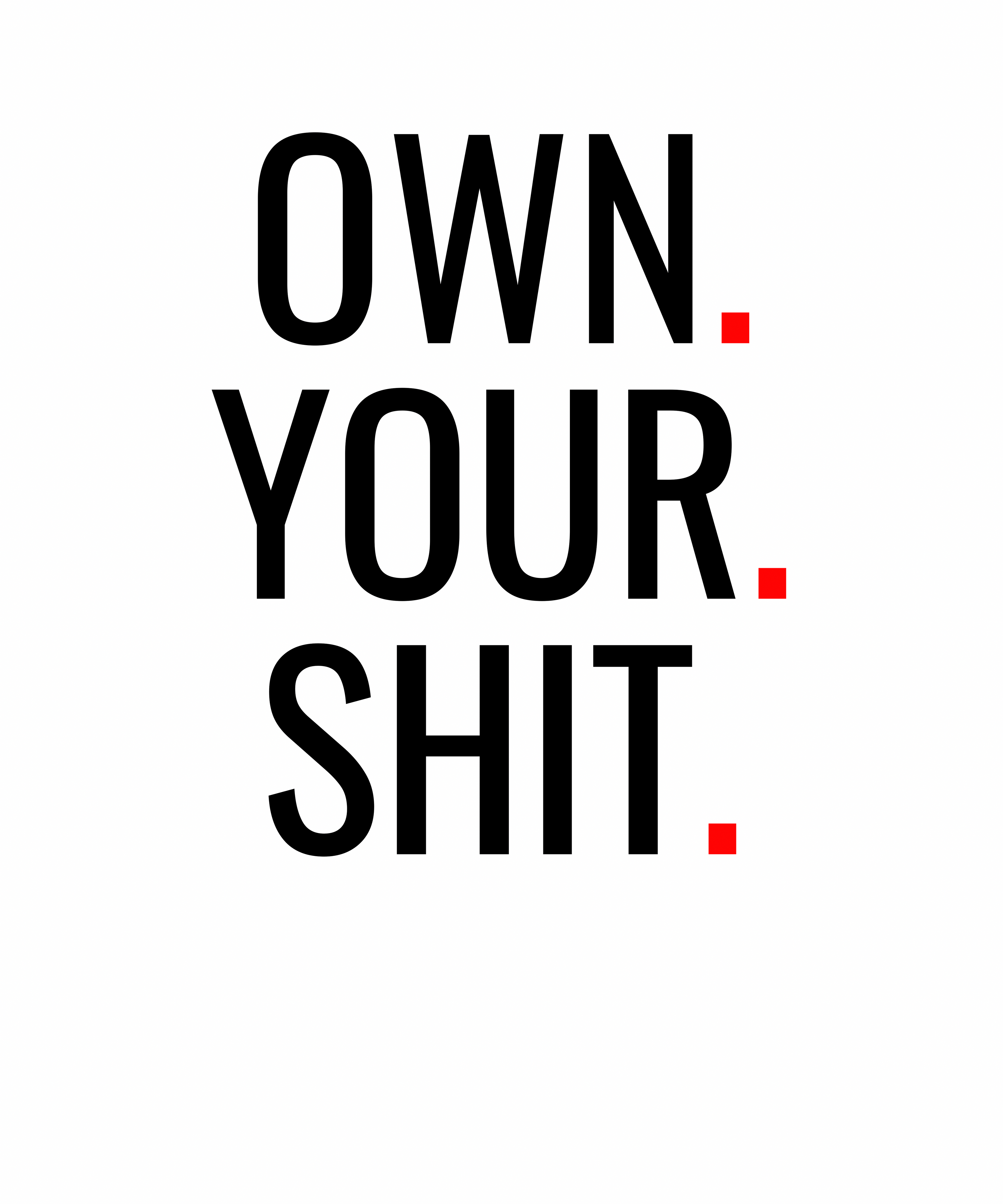 Graphic with the words “OWN. YOUR. SHIT.” in large black stacked text on a light gray background, each word followed by a small red period.