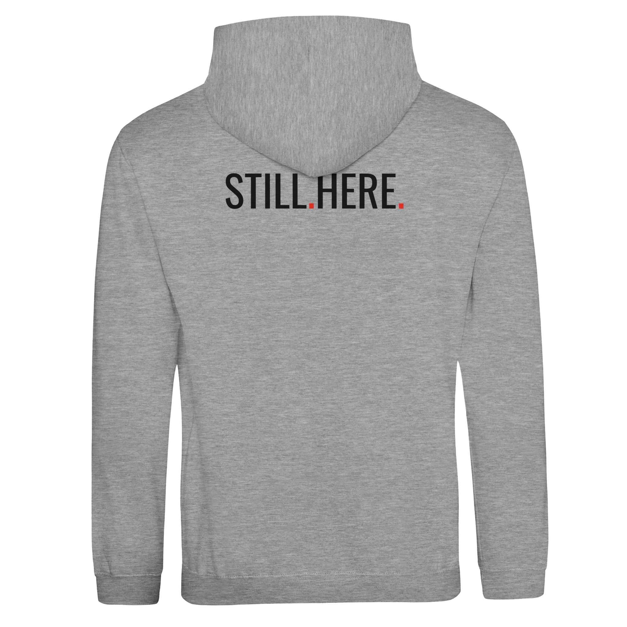 Gray hoodie with 'STILL.HERE.' text on the back against a white background