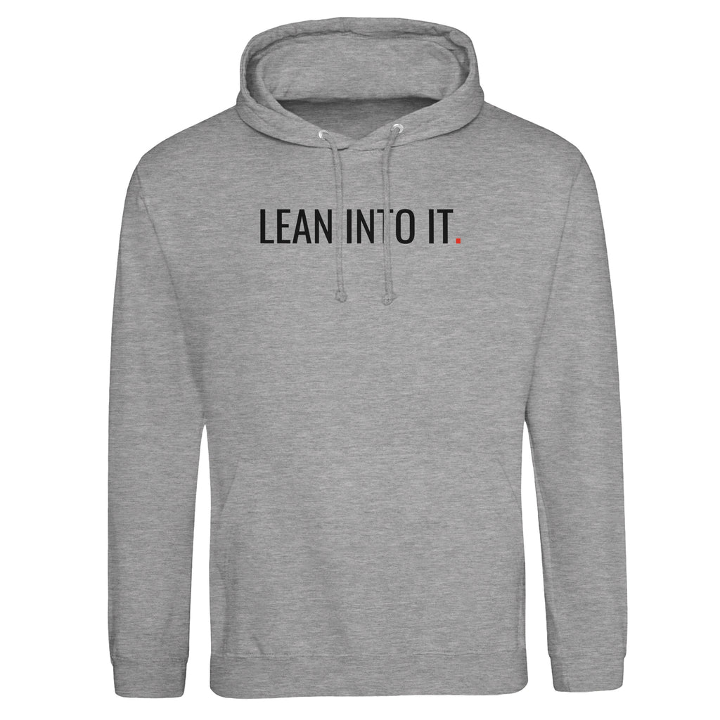 Gray hoodie with 'LEAN INTO IT.' text on a white background