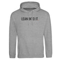 Gray hoodie with 'LEAN INTO IT.' text on a white background