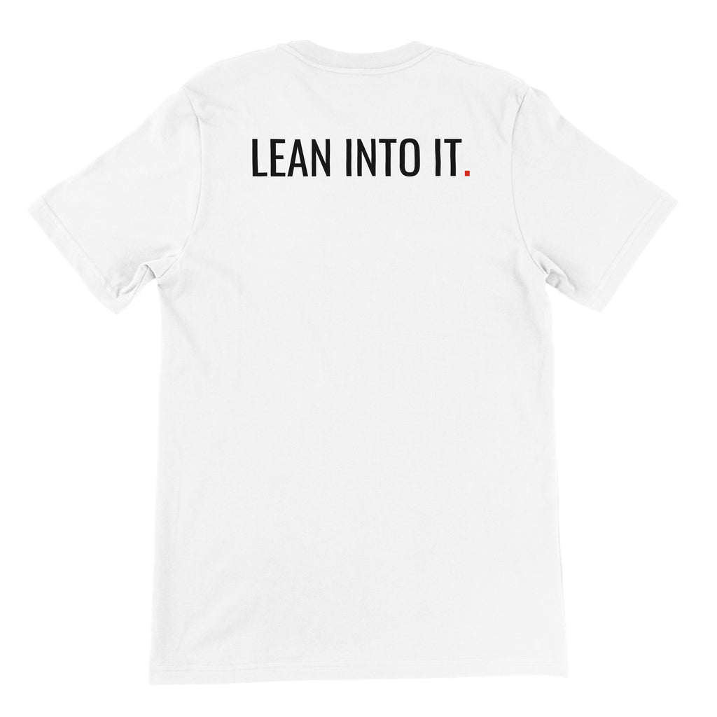 White t-shirt with 'LEAN INTO IT.' text on a white background