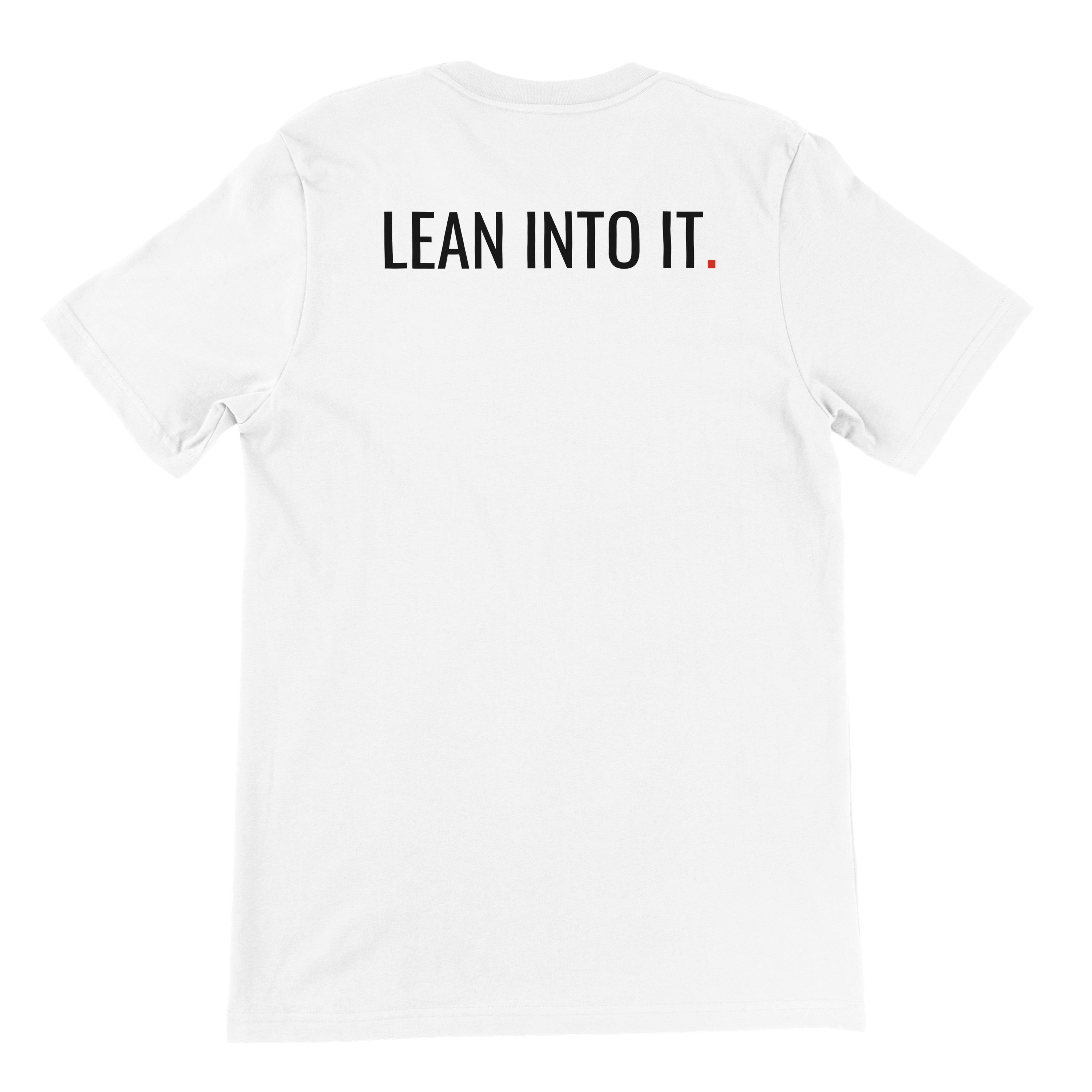 White t-shirt with 'LEAN INTO IT.' text on a white background