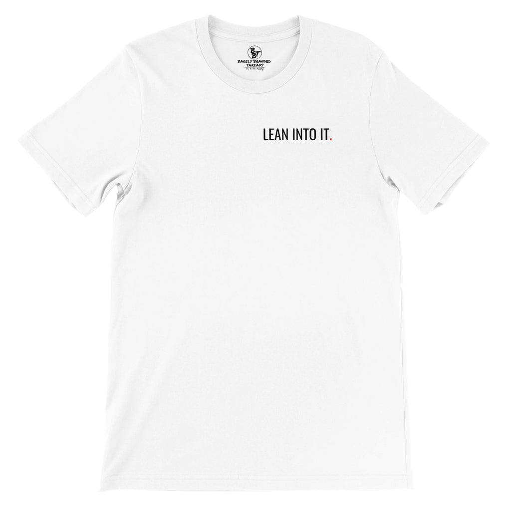 White t-shirt with 'LEAN INTO IT.' text on a white background